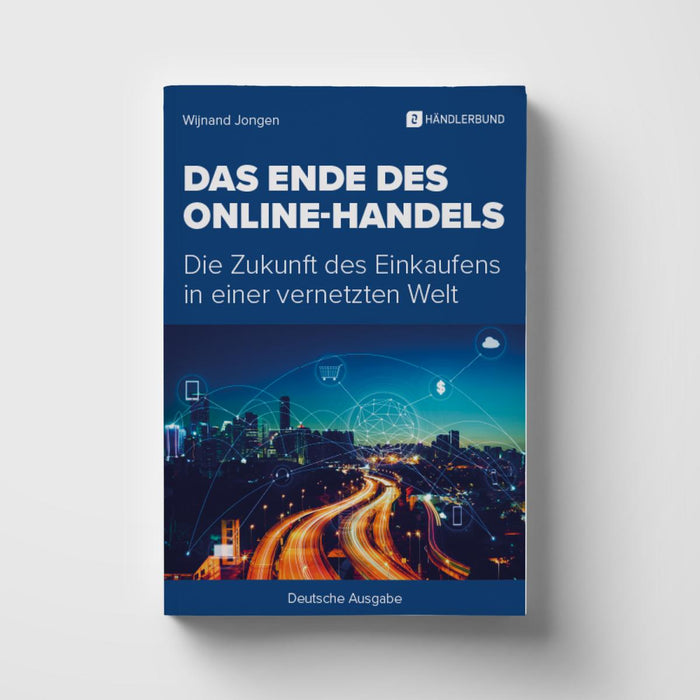 Das Ende des Online-Handels – Die Zukunft des Einkaufens in einer vernetzten Welt (Taschenbuch)