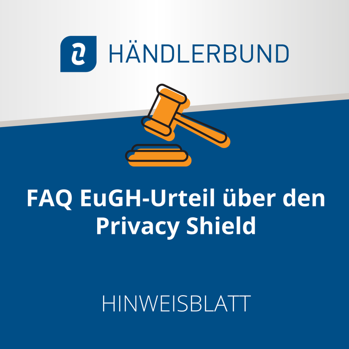 FAQ zum EuGH-Urteil über den Privacy Shield (Hinweisblatt)